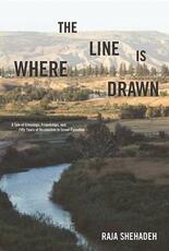 Libro in inglese Where the Line Is Drawn: A Tale of Crossings, Friendships, and Fifty Years of Occupation in Israel-Palestine Raja Shehadeh