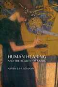 Libro in inglese Human Hearing and the Reality of Music Armin J. Husemann