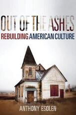 Libro in inglese Out of the Ashes: Rebuilding American Culture Anthony M. Esolen