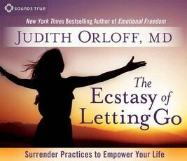 Libro in inglese Ecstasy of Letting Go: Surrender Practices to Empower Your Life Judith Orloff