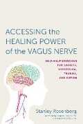 Libro in inglese Accessing the Healing Power of the Vagus Nerve: Self-Help Exercises for Anxiety, Depression, Trauma, and Autism Stanley Rosenberg