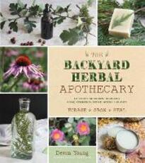 Libro in inglese The Backyard Herbal Apothecary: Effective Medicinal Remedies Using Commonly Found Herbs & Plants Devon Young