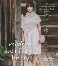 Libro in inglese Modern Heritage Knits: Sweaters, Shawls and Accessories Inspired by American-Made Yarns Christina Danaee