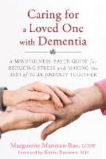 Libro in inglese Caring for a Loved One with Dementia: A Mindfulness-Based Guide for Reducing Stress and Making the Best of Your Journey Together Marguerite Manteau-Rao