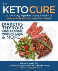 Libro in inglese The Keto Cure: A Low Carb High Fat Dietary Solution to Heal Your Body and Optimize Your Health Adam Nally