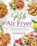 Libro in inglese Keto Air Fryer: 200+ Delicious Low-Carb Recipes to Heal Your Body & Help You Lose Weight Maria Emmerich