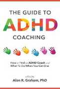 Libro in inglese The Guide to ADHD Coaching: How to Find an ADHD Coach and What to Do When You Get One Alan R Graham