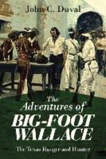 Libro in inglese The Adventures of Big-Foot Wallace: The Texas Ranger and Hunter John C. Duval