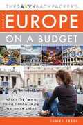Libro in inglese The Savvy Backpacker's Guide to Europe on a Budget: Advice on Trip Planning, Packing, Hostels & Lodging, Transportation & More! James Feess