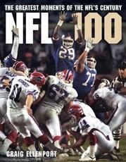 Libro in inglese NFL 100: The Greatest Moments of the NFL's Century Craig Ellenport
