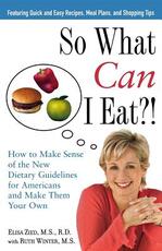 Libro in inglese So What Can I Eat!: How to Make Sense of the New Dietary Guidelines for Americans and Make Them Your Own Elisa Zied