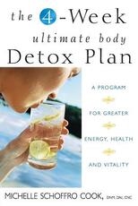 Libro in inglese The 4-Week Ultimate Body Detox Plan: A Program for Greater Energy, Health, and Vitality Michelle Schoffro Cook