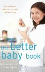 Libro in inglese The Better Baby Book: How to Have a Healthier, Smarter, Happier Baby Lana Asprey David Asprey