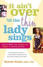 Libro in inglese It Ain't Over 'till the Thin Lady Sings: How to Make Your Weight-Loss Surgery a Lasting Success Michelle Ritchie