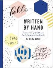 Libro in inglese Written by Hand: Techniques and Tips to Make Your Everyday Handwriting More Beautiful Erica Tighe