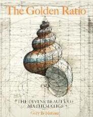 Libro in inglese The Golden Ratio: The Divine Beauty of Mathematics Gary B. Meisner