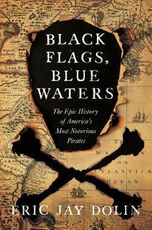 Libro in inglese Black Flags, Blue Waters: The Epic History of America's Most Notorious Pirates Eric Jay Dolin