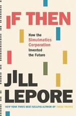 Libro in inglese If Then: How the Simulmatics Corporation Invented the Future Jill Lepore