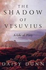 Libro in inglese The Shadow of Vesuvius: A Life of Pliny Daisy Dunn