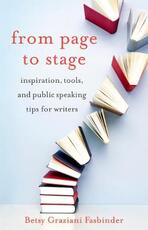Libro in inglese From Page to Stage: Inspiration, Tools, and Public Speaking Tips for Writers Betsy Graziani Fasbinder