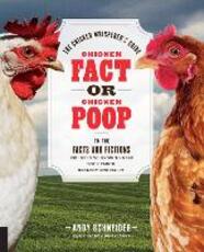 Libro in inglese Chicken Fact or Chicken Poop: The Chicken Whisperer's Guide to the facts and fictions you need to know to keep your flock healthy and happy Andy Schneider