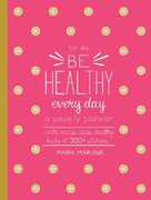 Libro in inglese Be Healthy Every Day: A Weekly Planner--With Recipe Ideas, Healthy Hacks, and 300+ Stickers Maria Marlowe