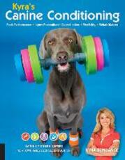 Libro in inglese Kyra's Canine Conditioning: Peak Performance * Injury Prevention * Coordination * Flexibility * Rehabilitation Kyra Sundance