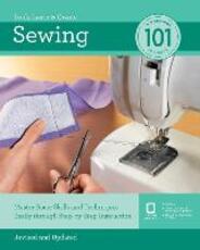 Libro in inglese Sewing 101: Master Basic Skills and Techniques Easily Through Step-by-Step Instruction Editors of Quarry Books