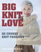 Libro in inglese Big. Knit. Love.: 20 Chunky Knit Fashions Linda Zemba Burhance