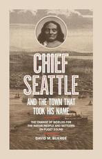 Libro in inglese Chief Seattle and the Town That Took His Name: The Change of Worlds for the Native People and Settlers on Puget Sound David M. Buerge