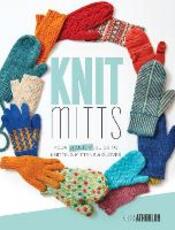 Libro in inglese Knit Mitts: The Ultimate Guide to Knitting Mittens & Gloves for the Whole Family Kate Atherley