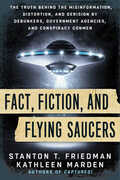 Libro in inglese Fact, Fiction, and Flying Saucers: The Truth Behind the Misinformation, Distortion, and Derision by Debunkers, Government Agencies, and Conspiracy Conmen Stanton T. Friedman Kathleen Marden