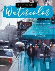 Libro in inglese En Plein Air: Watercolor: Expert techniques and simple step-by-step projects for creating dynamic landscapes in the open air with watercolor Ron Stocke