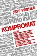 Libro in inglese Kompromat: How Russia Undermined American Democracy Jeff Pegues