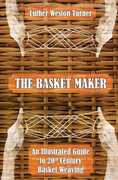 Libro in inglese The Basket Maker: An Illustrated Guide to 20th Century Basket Weaving Luther Weston Turner