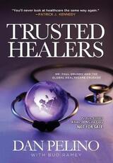 Libro in inglese Trusted Healers: Dr. Paul Grundy and the Global Healthcare Crusade Dan Pelino