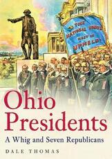 Libro in inglese Ohio Presidents: A Whig and Seven Republicans Dale Thomas