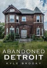 Libro in inglese Abandoned Detroit Kyle Brooky