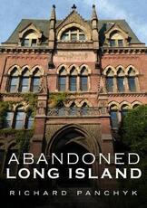 Libro in inglese Abandoned Long Island Richard R. Panchyk