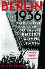 Libro in inglese Berlin 1936: Fascism, Fear, and Triumph Set Against Hitler's Olympic Games Oliver Hilmes
