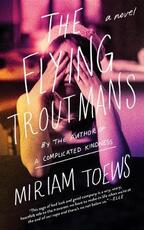 Libro in inglese The Flying Troutmans Miriam Toews