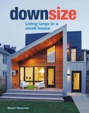 Libro in inglese Downsize: Living Large in a Small House Sheri Koones