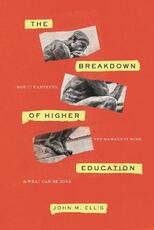 Libro in inglese Breakdown of Higher Education: How It Happened, the Damage It Does, and What Can Be Done John M. Ellis