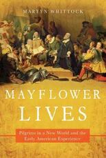 Libro in inglese Mayflower Lives: Pilgrims in a New World and the Early American Experience Martyn Whittock