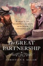 Libro in inglese The Great Partnership: Robert E. Lee, Stonewall Jackson, and the Fate of the Confederacy Christian B. Keller