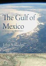 Libro in inglese The Gulf of Mexico: A Maritime History John S. Sledge