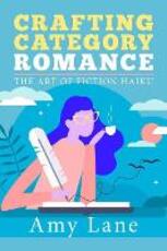 Libro in inglese Crafting Category Romance: The Art of Fiction Haiku Amy Lane