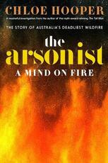 Libro in inglese The Arsonist: A Mind on Fire Chloe Hooper