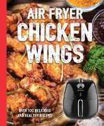 Libro in inglese The Air Fryer Chicken Wings Cookbook: Take Flight with Over 100 Recipes Cider Mill Press