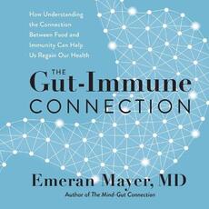 Libro in inglese The Gut-Immune Connection: How Understanding the Connection Between Food and Immunity Can Help Us Regain Our Health Emeran Mayer